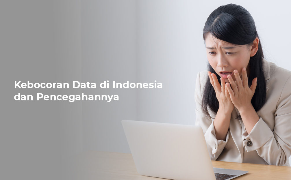Kebocoran Data di Indonesia dan Pencegahannya