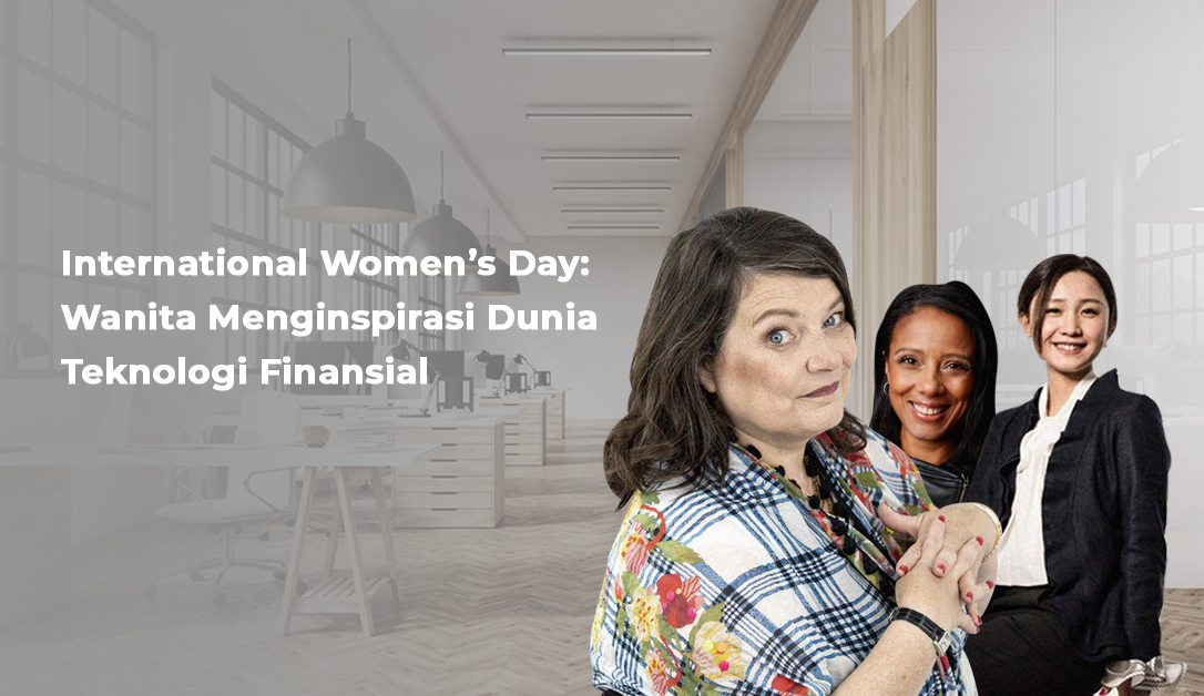 International Women’s Day: Wanita Menginspirasi Dunia Teknologi Finansial