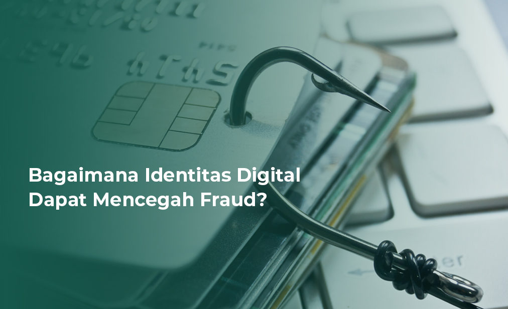 Bagaimana identitas digital dapat mencegah fraud?