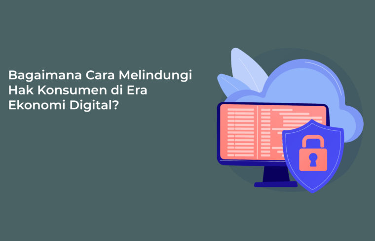 Cara Melindungi Hak Konsumen Di Era Ekonomi Digital | Privy Blog