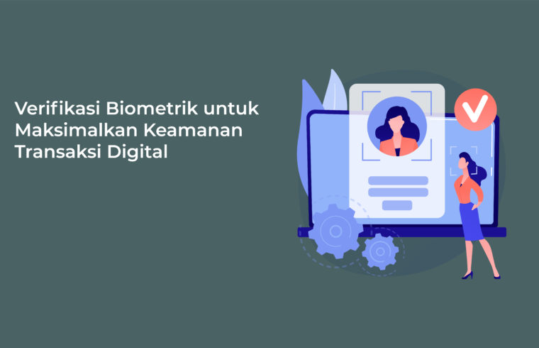 Verifikasi Biometrik untuk Maksimalkan Keamanan Transaksi Digital