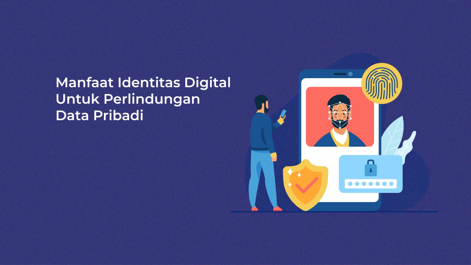 Manfaat Identitas Digital Untuk Keamanan Data Pribadi