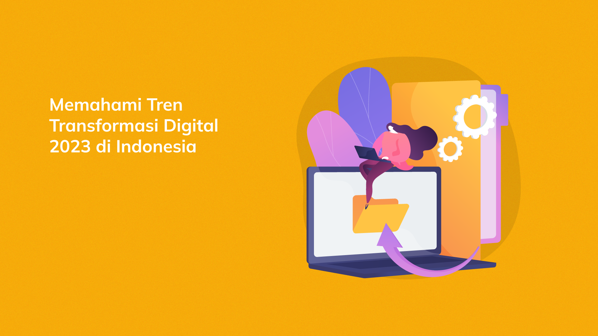 Memahami Tren Transformasi Digital 2023 di Indonesia