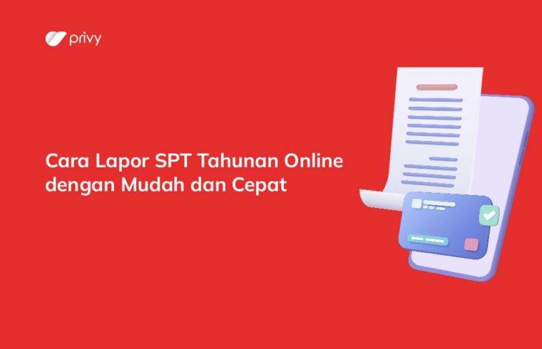 Cara Lapor SPT Tahunan Online Dengan Mudah Dan Cepat Privy Blog