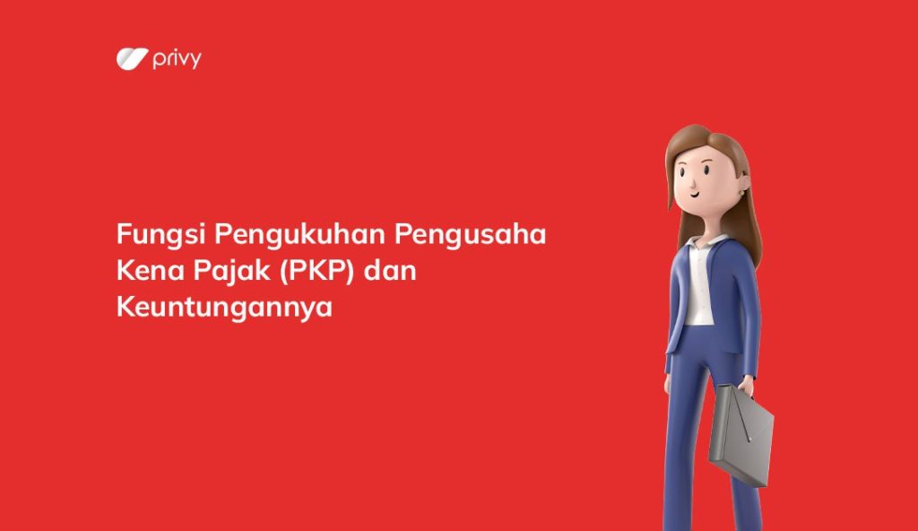 Fungsi Pengukuhan Pengusaha Kena Pajak Pkp Dan Keuntungannya 1059