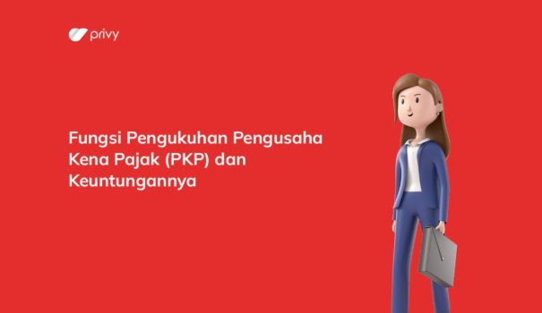 Fungsi Pengukuhan Pengusaha Kena Pajak (PKP) Dan Keuntungannya