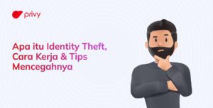 Identity Theft: Pengertian, Cara Kerja, Dan Tips Mencegahnya