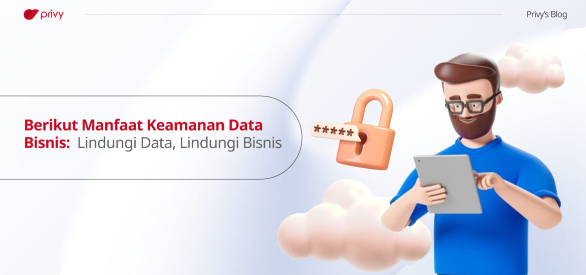 Berikut-Manfaat-Keamanan-Data-Bisnis--Lindungi-Data,-Lindungi-Bisnis